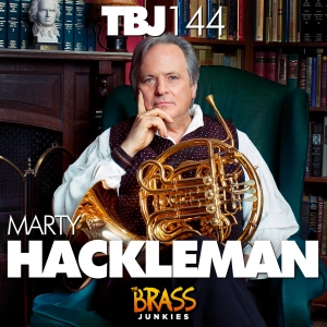 TBJ144: Marty Hackleman, legendary horn player and teacher, on All Star Brass, poetry and fire tornadoes.