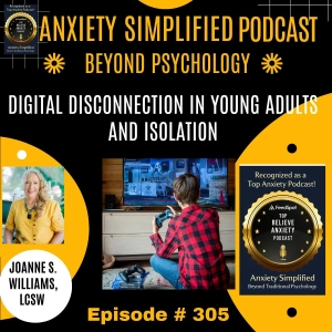 Episode # 305- Digital Disconnect- How Isolation Impacts Young Adults Self-Esteem—Elderly Loneliness
