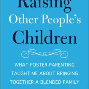 Foster Care and Step Parenting, with Debbie Ausburn