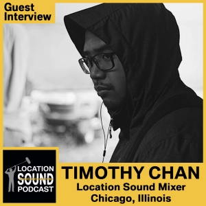016 Timothy Chan-Location Sound Mixer based out of Chicago, Illinois