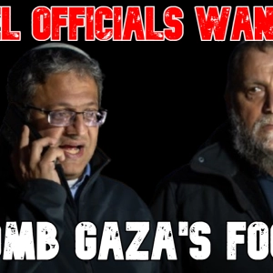Israel Official Wants to Bomb Gaza's Food