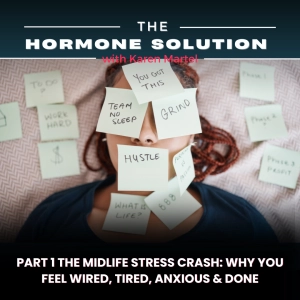 Part 1 The Midlife Stress Crash: Why You Feel Wired, Tired, Anxious & Done