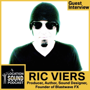 074 Ric Viers - Author of The Location Sound Bible