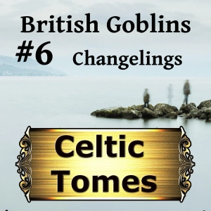 Changelings - British Goblins CT006