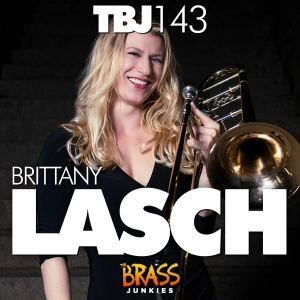TBJ143: Brittany Lasch, Trombone Professor at Bowling Green State University on Covid recovery, Star Wars and Goal Setting