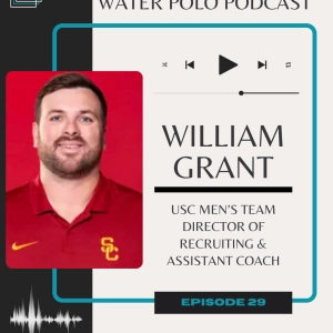 Ep.29 - William Grant - USC Men's Team Director of Recruiting & Assistant Coach