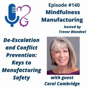 Manufacturing Safety Leadership for Plant Leaders: Using De-Escalation to Prevent Conflict and Protect Teams with Carol Cambridge #140
