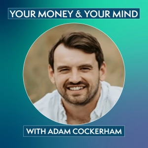 Your Money & Your Mind - Adam Cockerham