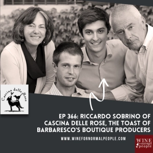 Friends of the Pod Series -- Ep 366: Riccardo Sobrino of Cascina Delle Rose, The Toast of Barbaresco's Boutique Producers