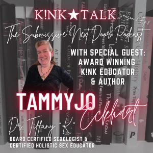 S2. - Ep. 8: Special Guest TammyJo Eckhart, Award Winning Kink Educator and Author