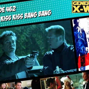 GXW - Episode 462 - "Kiss Kiss Bang Bang"