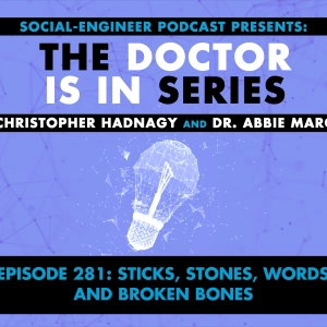 Ep. 281 - The Doctor Is In Series - Sticks, Stones, Words and Broken Bones