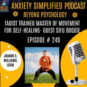 Episode # 249 –Self-Healing with Movement- Taoist Trained Master Sifu Boggie
