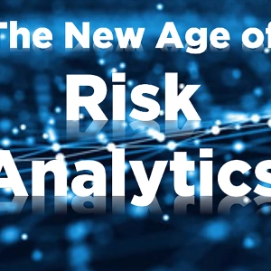 The New Age of Risk Analytics