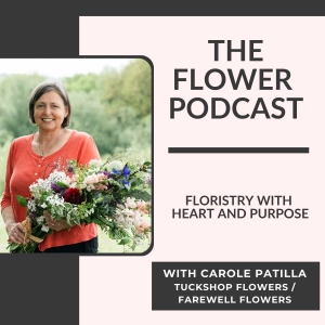 Floristry with Heart and Purpose: Carole Patilla of Tuckshop Flowers and The Farewell Flowers Directory