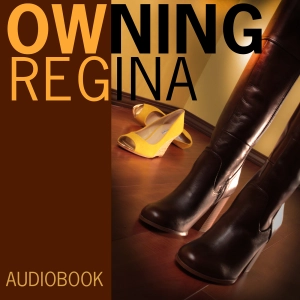 OWNING REGINA - Audiobook - Lesbian romance erotica novel (featuring BDSM)