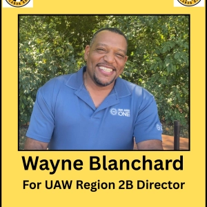 Wayne Blanchard For UAW Region 2B Director - My Labor Radio 8 9 2026