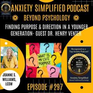 Episode # 297 Why So Many Young People Feel Lost Today — And What Actually Helps- Guest Dr. Henry Venter