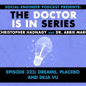 Ep. 323 - The Doctor Is In Series - Dreams Placebo and Deja Vu