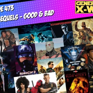 GXW - Episode 473 - "Best & Worst Sequels"