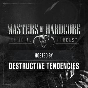 Official Masters of Hardcore podcast E107 by Destructive Tendencies