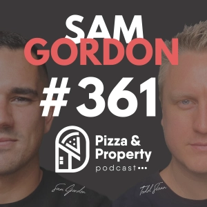 Ep 361: Strong Mindset in Tough Times can Build Serious Wealth - with Sam Gordon and Todd Sloan