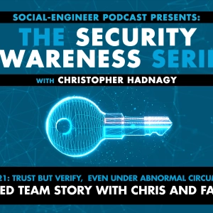 Ep. 321 - Security Awareness Series - Trust But Verify Even Under Abnormal Circumstances: A Red Team Story with Chris and Faith