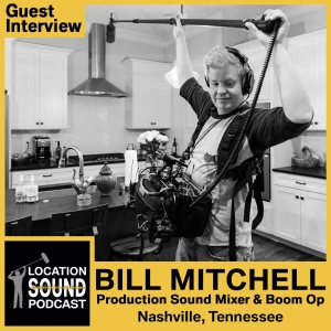 052 Bill Mitchell - Production Sound Mixer and Boom Op based out of Nashville, Tennessee