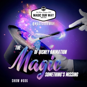 The Magic of Disney Animation: Something's Missing - MOW #606