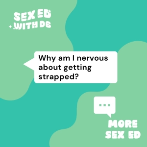Why am I nervous about getting strapped?