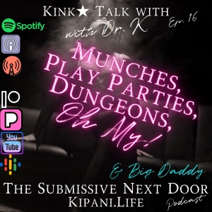 Episode 16 - Dr. K & Big Daddy Talk Munches, Play Parties, and Dungeons