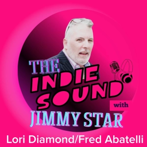 The Indie Sound with Jimmy Star - Lori Diamond/Fred Abatelli