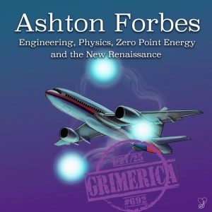 #692 - Ashton Forbes. Engineering, Physics, Zero Point Energy and the New Renaissance