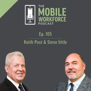 105. How To Invest In Your Employees And Create A Competitive Advantage with Keith Post and Steve Little