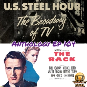 104 - The Rack (United States Steel Hour S02E16) + The Rack (1956) with Anthony "Tiny" Ramion (The Obsessive Viewer and Tower Junkies Podcasts)
