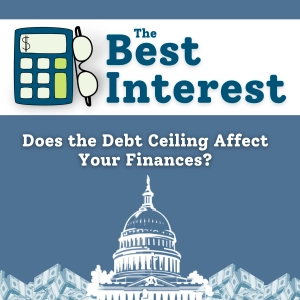 Does the Debt Ceiling Affect Your Finances? - E57