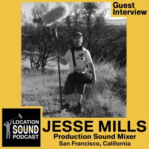 058 Jesse Mills - Production Sound Mixer based out of San Francisco, California