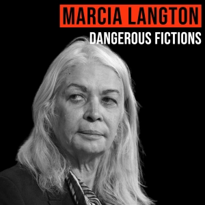 Marcia Langton (2020) | Dangerous Fictions