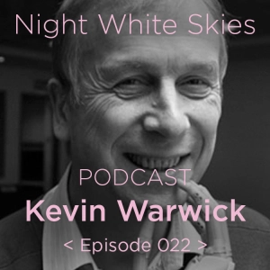 Ep. 022 _ Kevin Warwick _ 'New Sensory Perception'