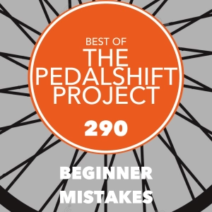 Best of Pedalshift 290: Beginner Mistakes