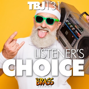 TBJ131: Listener's Choice: Andrew & Lance warm up to the idea of warming up and other brass nerd stuff