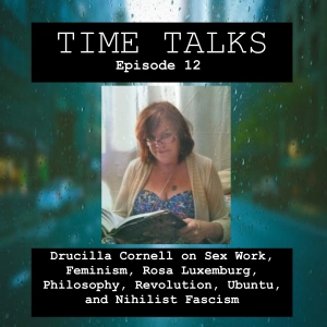 Drucilla Cornell on Sex Work, Feminism, Rosa Luxemburg, Philosophy, Revolution, Ubuntu, and Nihilist Fascism