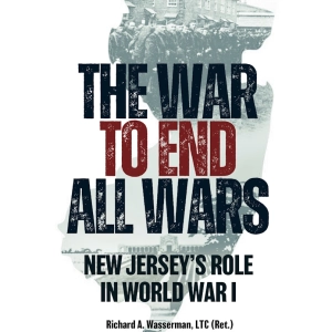 New Jersey's Role in World War I - with LTC (Ret.) Richard Wasserman