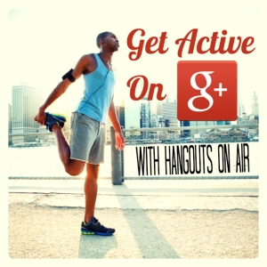 Get Active On Google Plus With Hangouts on Air
