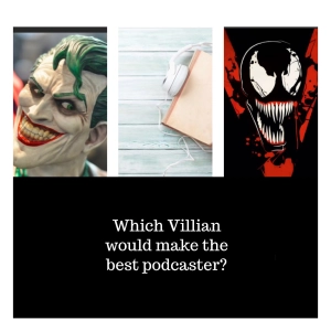 Ep. 40 - The Most Villainous Podcast