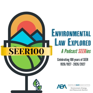 SEER100: A Century of Environmental Enforcement & Litigation