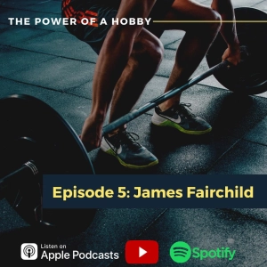 Episode Five with James Fairchild