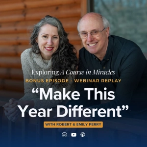 Bonus: "Make This Year Different": ACIM Teachings on the New Year