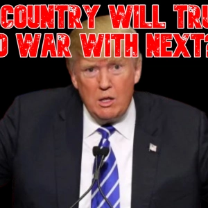 What Country Will Trump Go to War With Next?