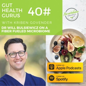 Dr Will Bulsiewicz on A Fiber Fueled Microbiome